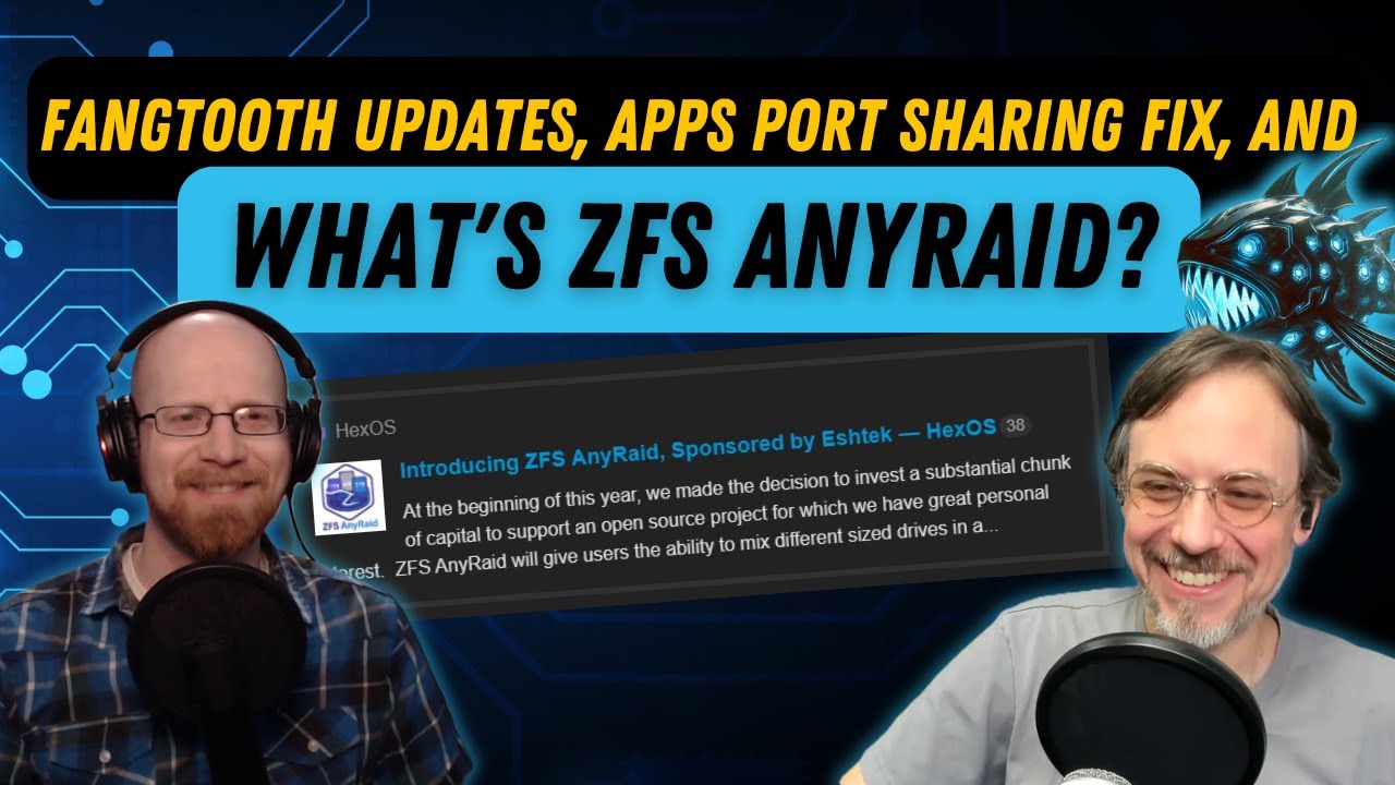 Fangtooth Updates, Apps Port Sharing Fix, and what's ZFS AnyRaid? | TrueNAS Tech Talk (T3) E029