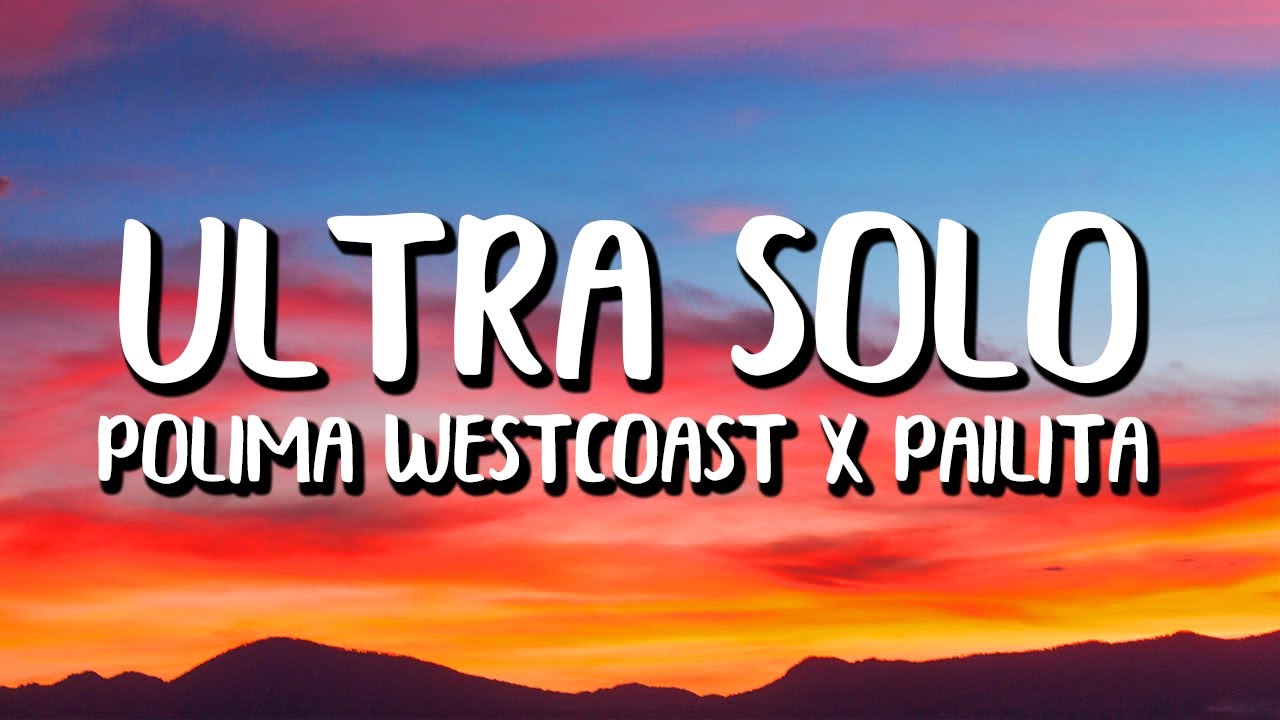 Polim&aacute; Westcoast x Pailita - Ultra Solo (Letra/Lyrics)