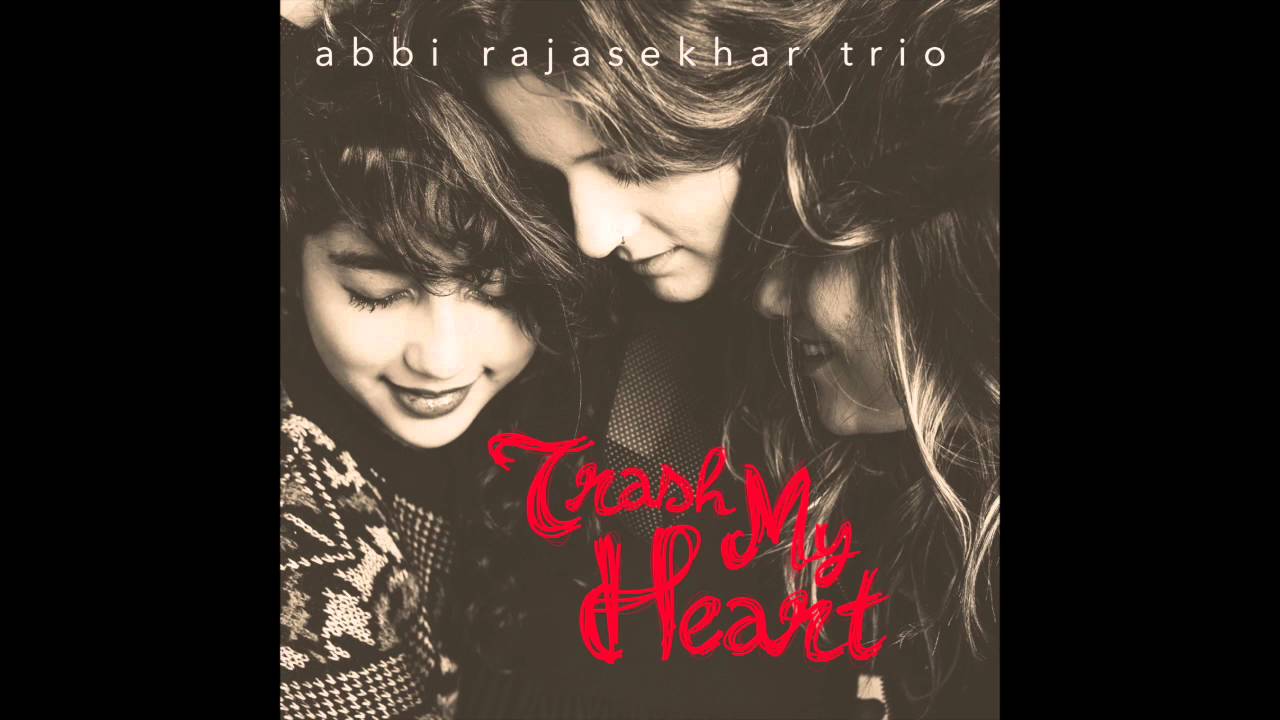 Trash My Heart- Abbi Rajasekhar