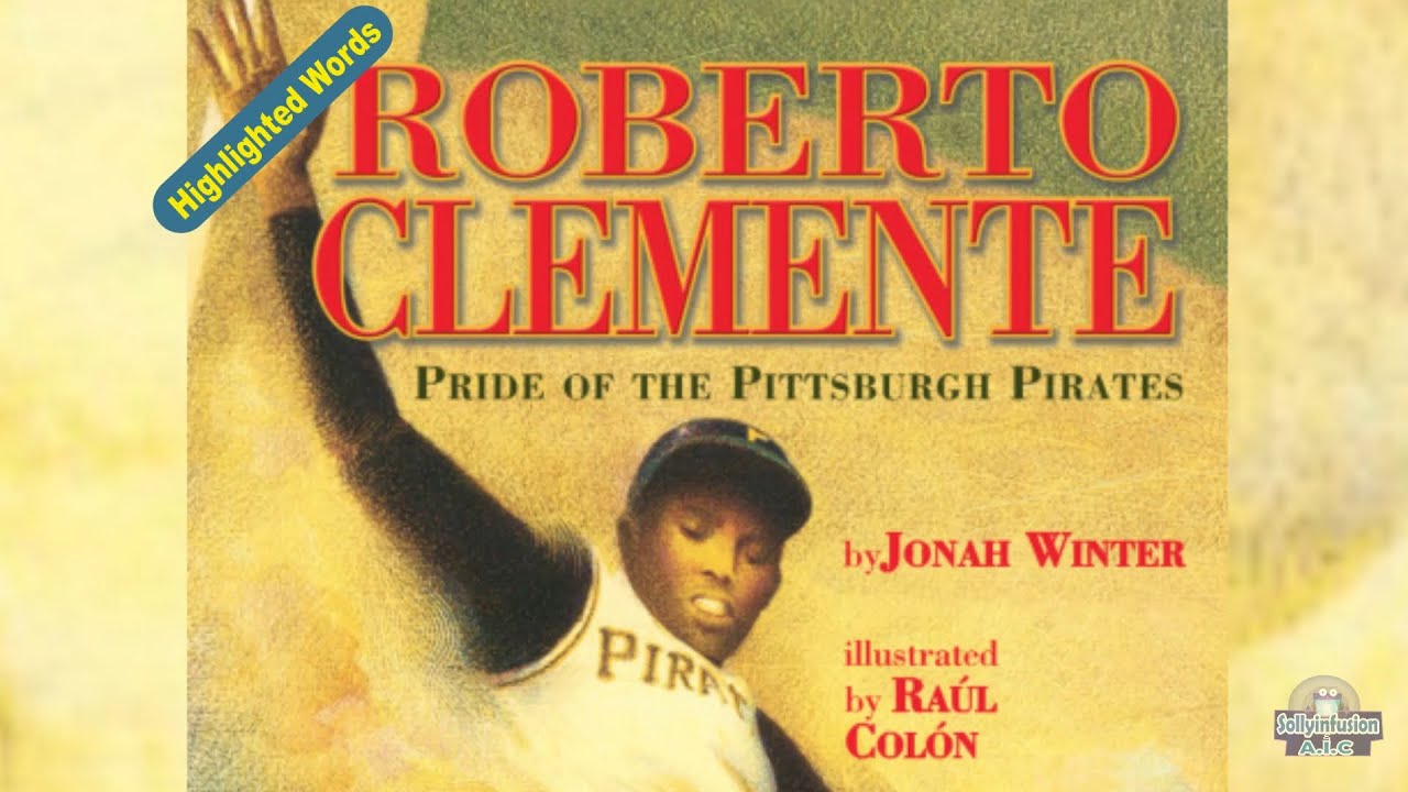 Roberto Clemente: Pride of the Pittsburgh Pirates I Read Aloud Journeys I Highlighted Words