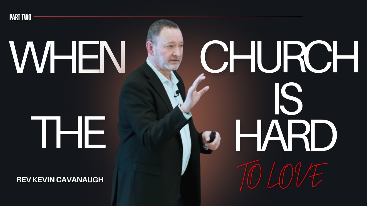 'When The Church Is Hard To Love'  Part 2 - Rev. Kevin Cavanaugh,  Exec. Dir. - ‘Free to Care’
