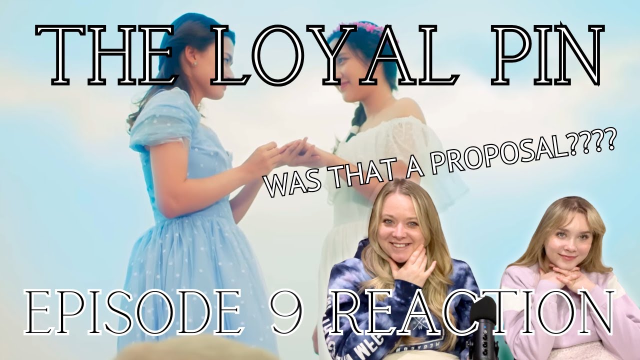 A Proposal 🥹💍?? EP 9 REACTION to The Loyal Pin #ปิ่นภักดิ์  (with Kristen and Abby) #freenbeck