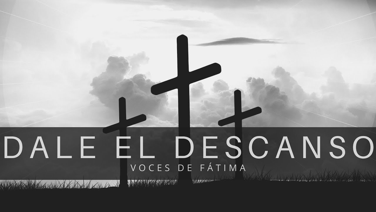 CANCI&Oacute;N MISA DE DIFUNTOS - DALE EL DESCANSO, SE&Ntilde;OR - CORO VIRTUAL Voces de Fatima