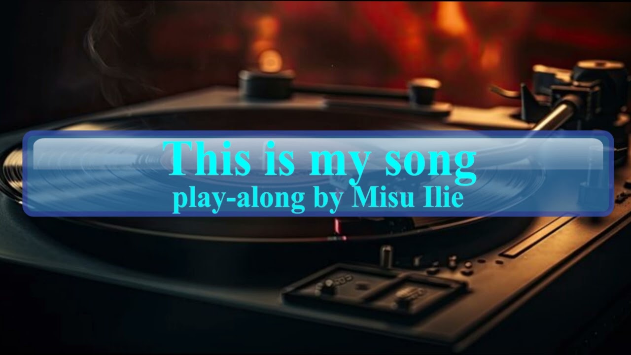 This is my song - play along by Misu Ilie.