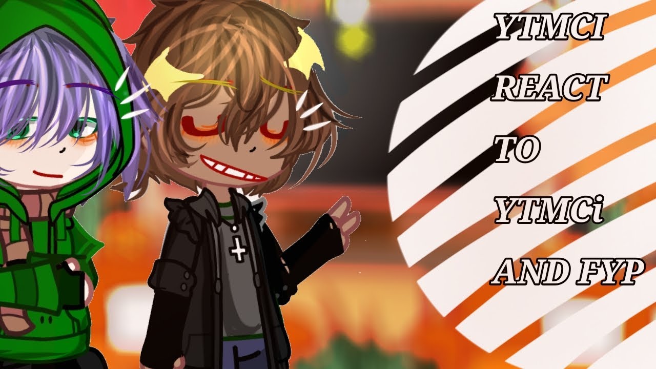 ˚˖𓍢ִ໋🍃✧˚.💚⋆YTMCI REACT TO YTMCI AND FYP ( GACHA CLUB) ˚˖𓍢ִ໋🍃✧˚.💚⋆ ID/EN