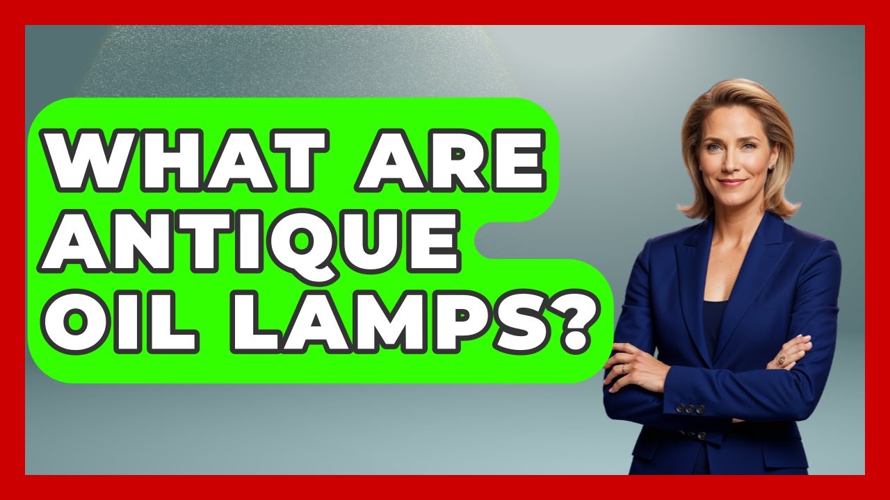 What Are Antique Oil Lamps? - The Collectibles Guide