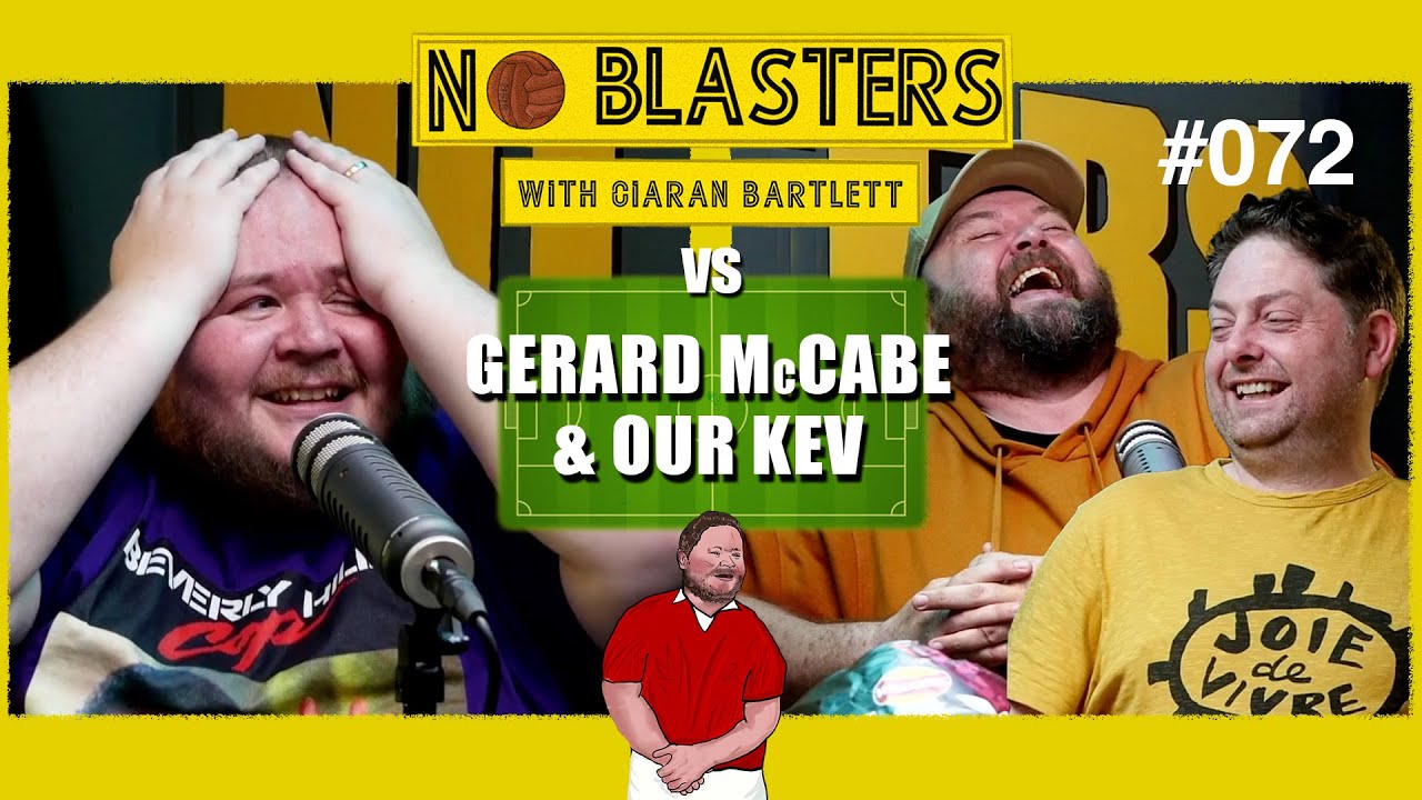 No Blasters #072. Vs Gerard McCabe Feat. Kev Bartlett