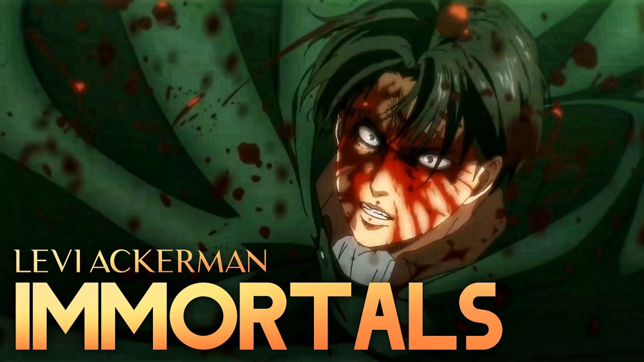 Attack on Titan Season 4 - Levi Ackerman [AMV] -  Immortals