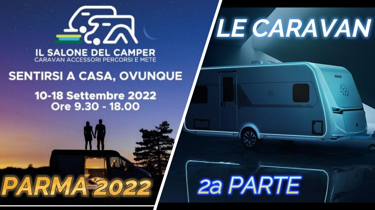 SALONE DEL CAMPER 2022*PARMA*-LE CARAVAN-2a PARTE-KNAUS-TABBERT-WEINSBERG-ADRIA