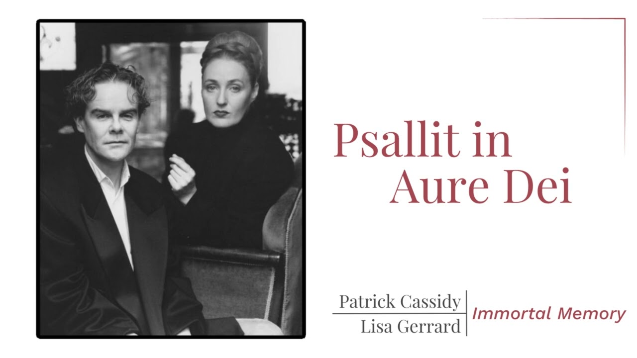 Psallit in Aure Dei | Patrick Cassidy and Lisa Gerrard | Immortal Memory