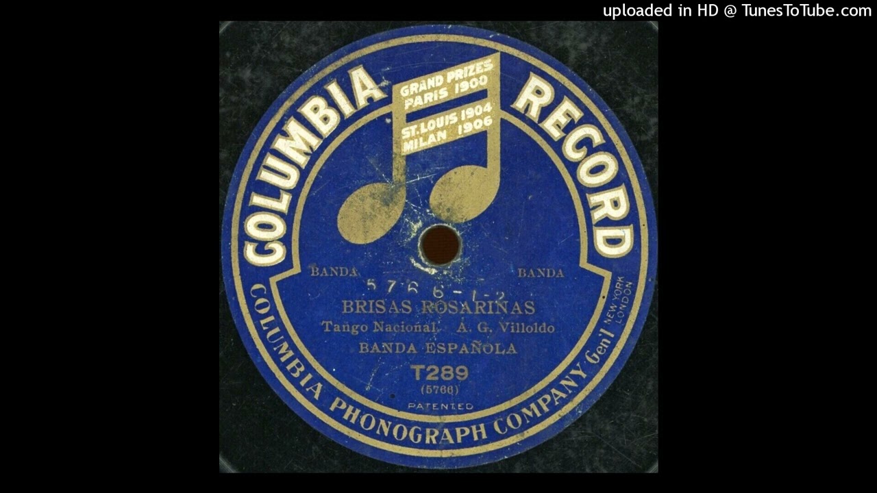 Brisas rosarinas (t) A Villoldo  Banda Española  5766-1  1906  Columbia T 289