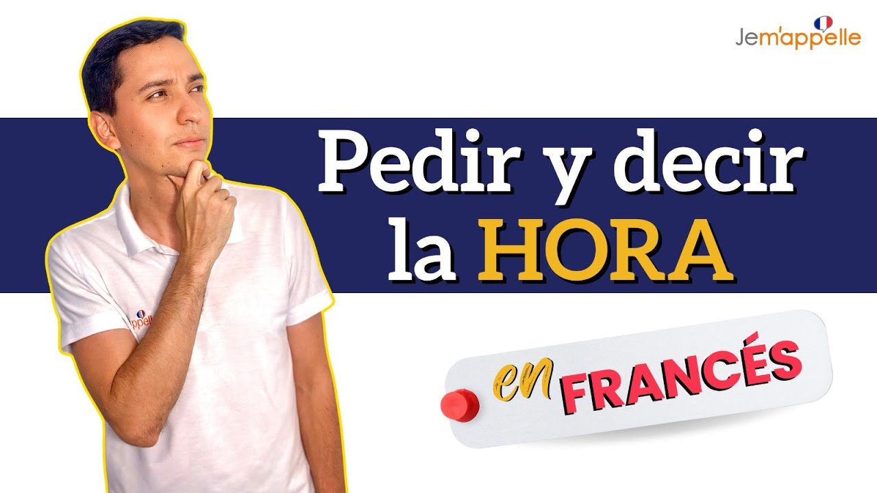 Como pedir y decir la hora en francés | demander et dire l'heure en français | Muy bien explicado!