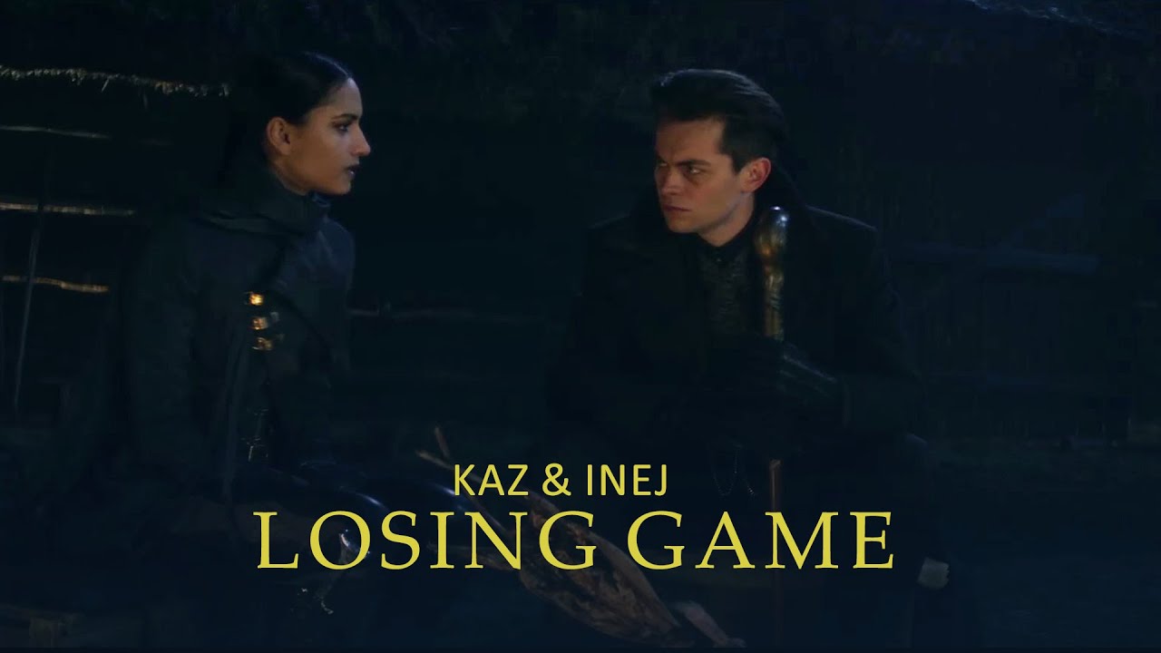 KAZ & INEJ | LOSING GAME (SHADOW AND BONE SPOILERS)
