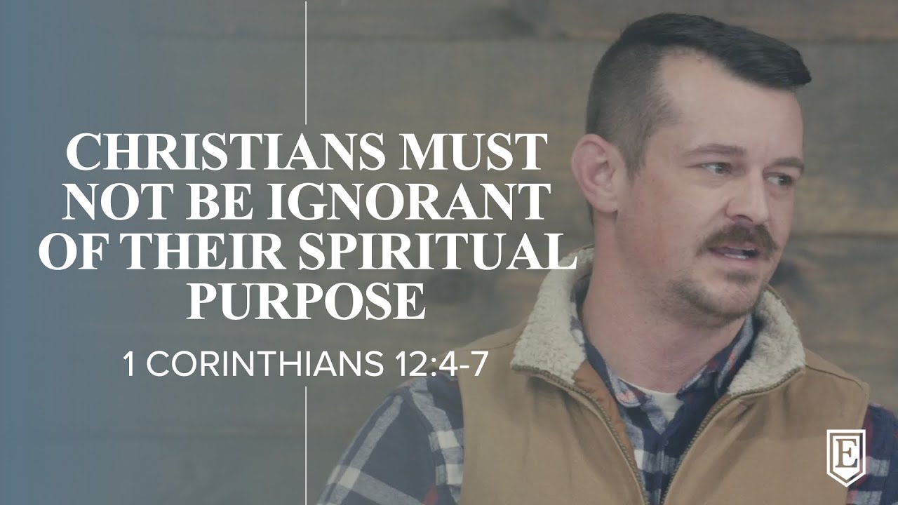 SPIRITUAL GIFTS AND YOUR SPIRITUAL PURPOSE: 1 Corinthians 12:4-7