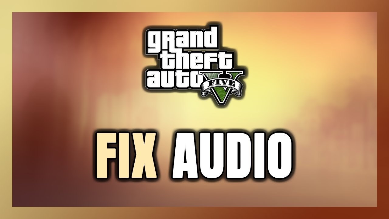 How to FIX GTA 5 No Audio/Sound Not Working