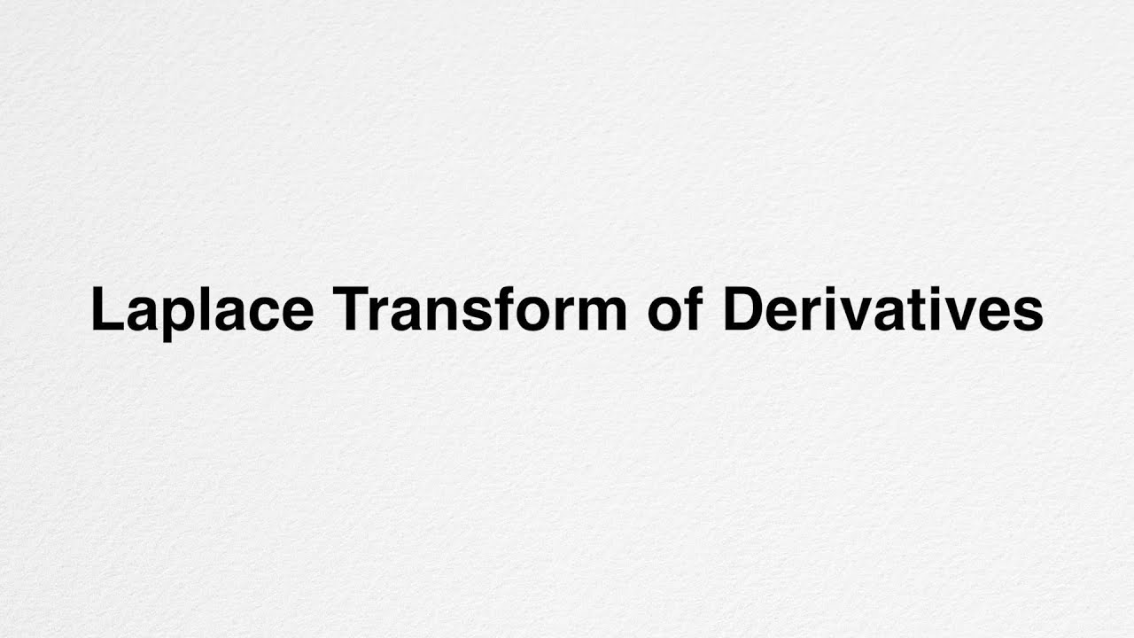 Laplace Transform of Derivatives - Ravi Gupta