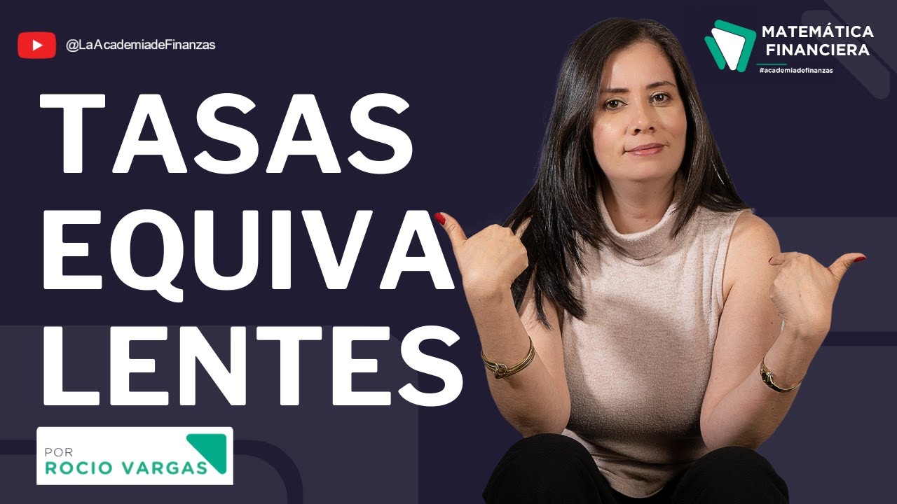 ¿Qué son las TASAS EQUIVALENTES? // Serie Matemática Financiera