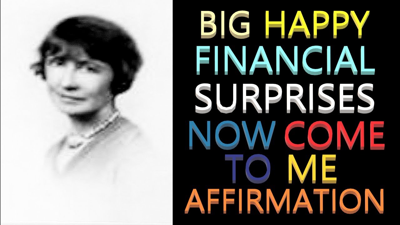 Big Happy Financial Surprises Now Come to Me Affirmation | Florence Scovel Shinn