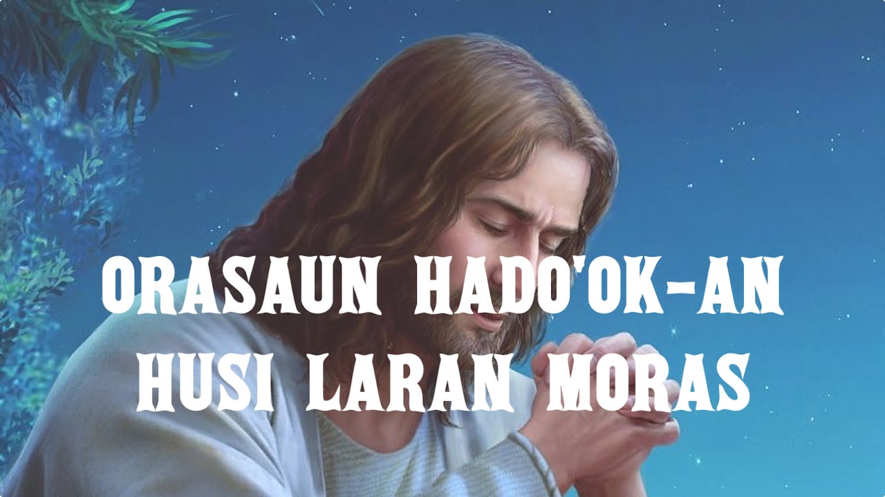 ORASAUN HADO'OK-AN HUSI LARAN MORAS