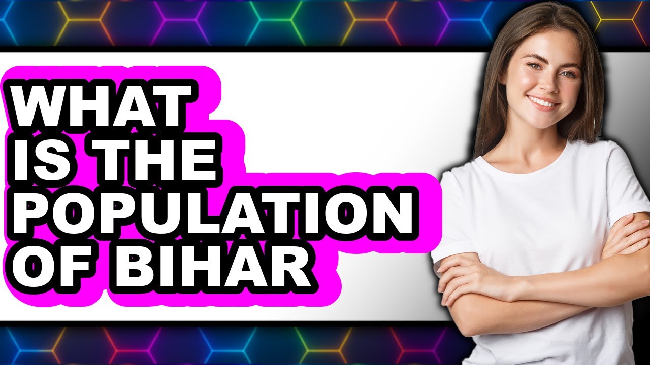 What is the Population of Bihar in 2025 (New Update)