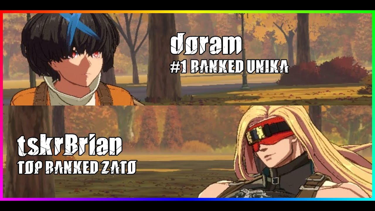 #1 UNIKA doram vs HIGH RANK ZATO tskrBrian - GGST High Level Gameplay