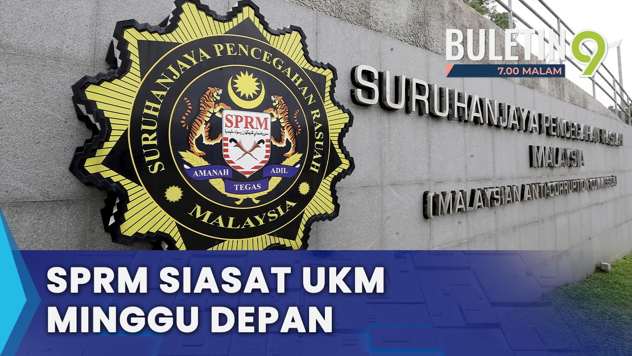 SPRM Mulakan Siasatan Terhadap UKM Minggu Depan (B9)