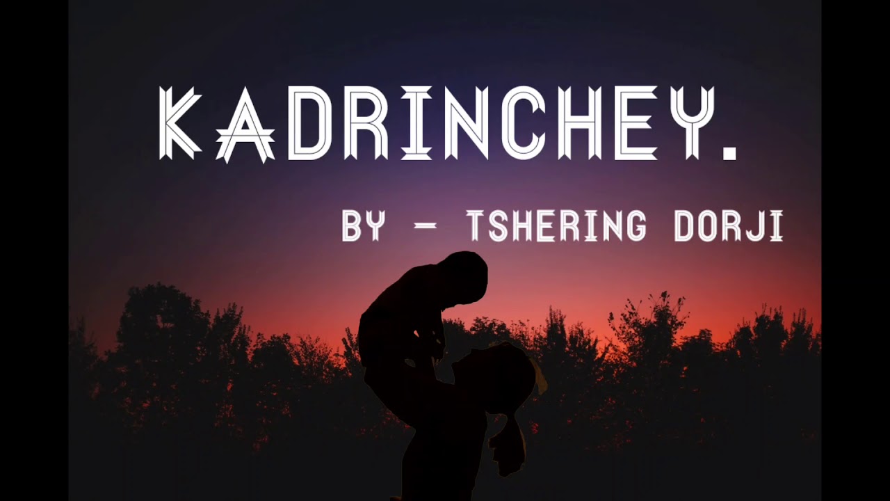 KaDrinChey lyric. bhutnese song