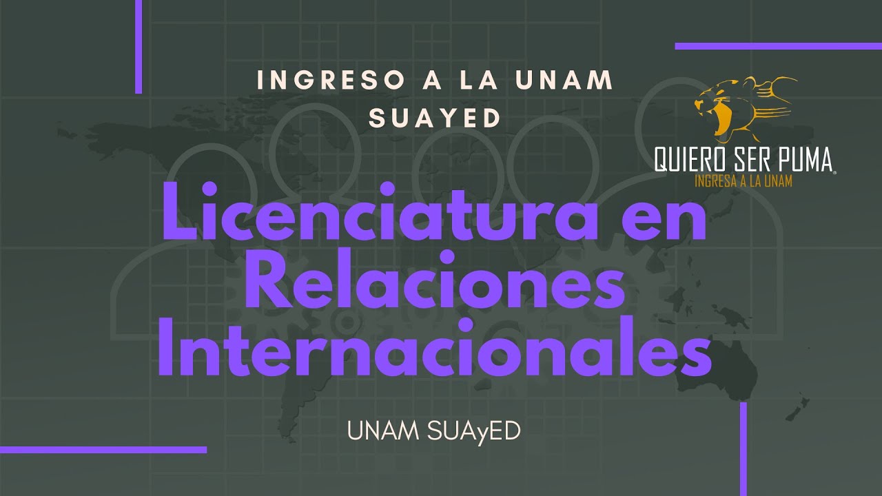 Ingreso a la Licenciatura en Relaciones Internacionales SUAyED 2021  | Toda la información
