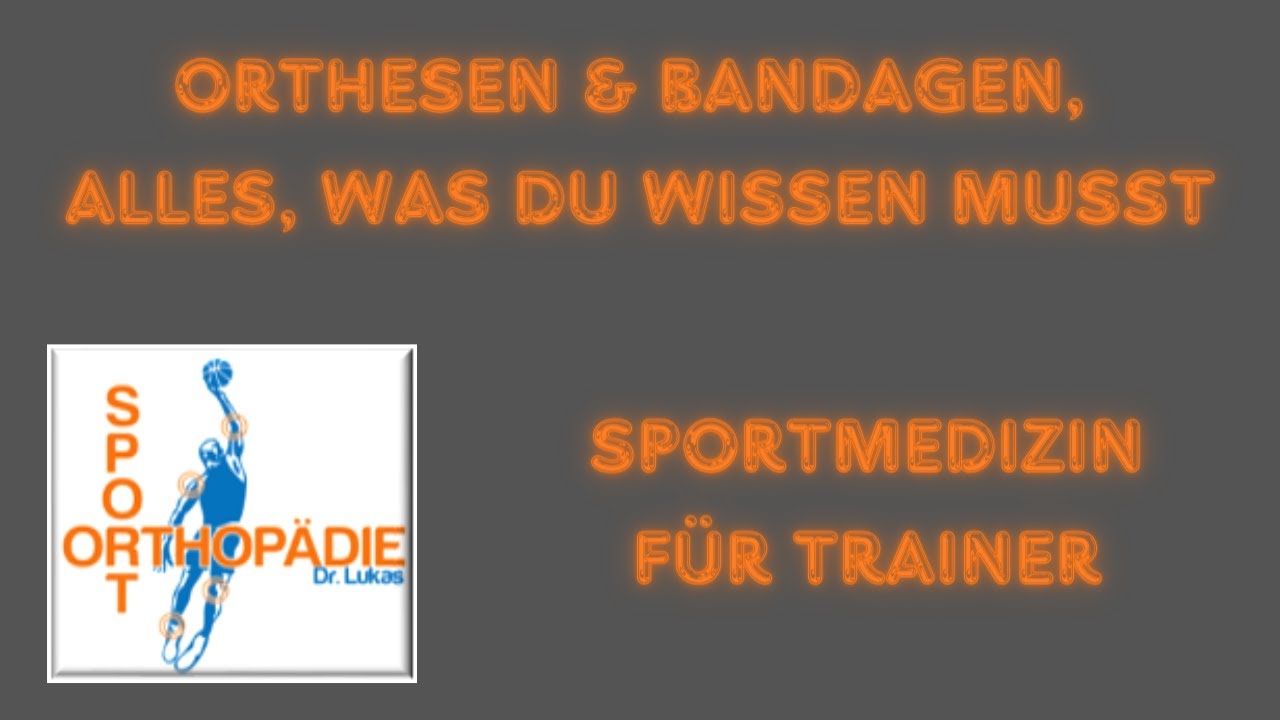 #Orthesen und Bandagen - Alles was Du wissen musst - Sportmedizin für Trainer
