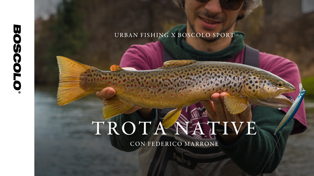 URBAN FISHING x BOSCOLO SPORT - Trota Native con Federico Marrone