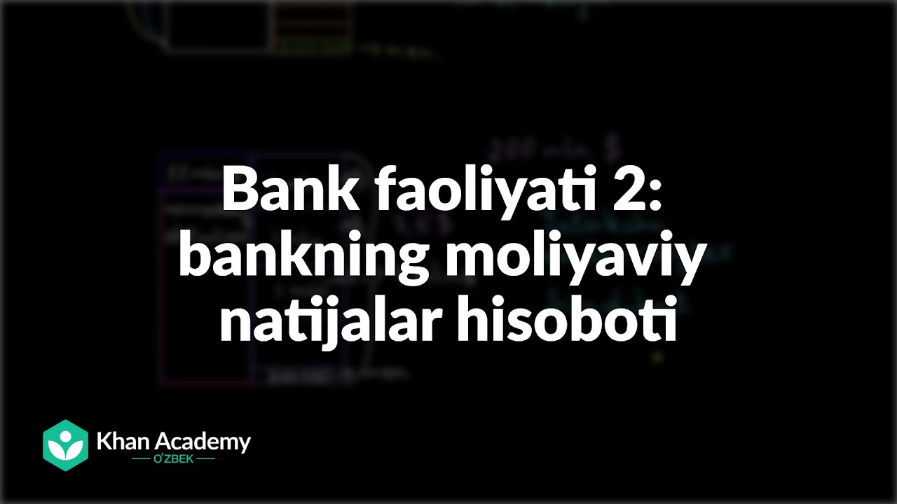 Bank faoliyati 2: bankning moliyaviy natijalar hisoboti | Moliya va kapital bozorlar