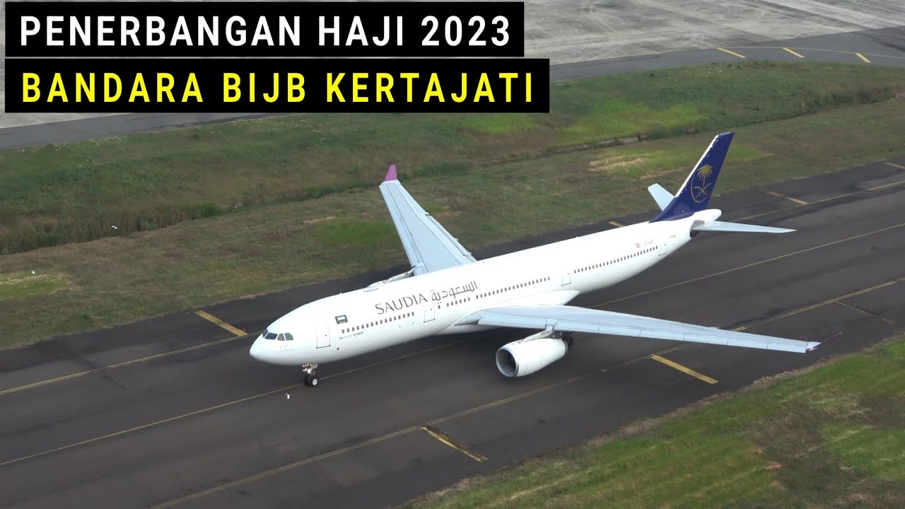 Keberangkatan Penerbangan Haji dari Bandara BIJB Kertajati Pesawat Airbus A330-300 Saudia 2023