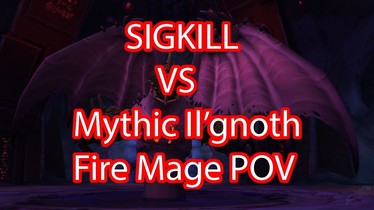 SIGKILL vs Mythic Il'gnoth Fire Mage POV