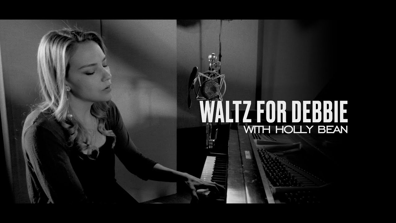 Waltz For Debby with Holly Bean
