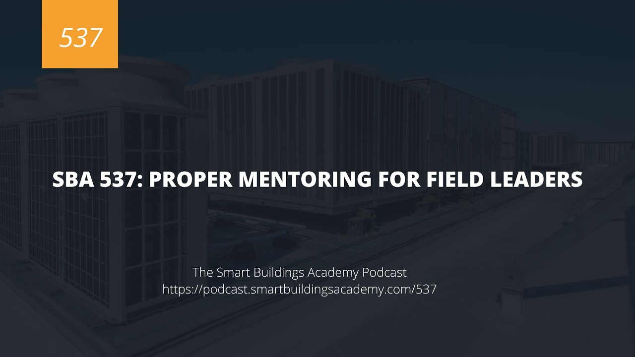 SBA 537: Mentoring Field Leaders in Building Automation | Developing BAS Leaders in the Field