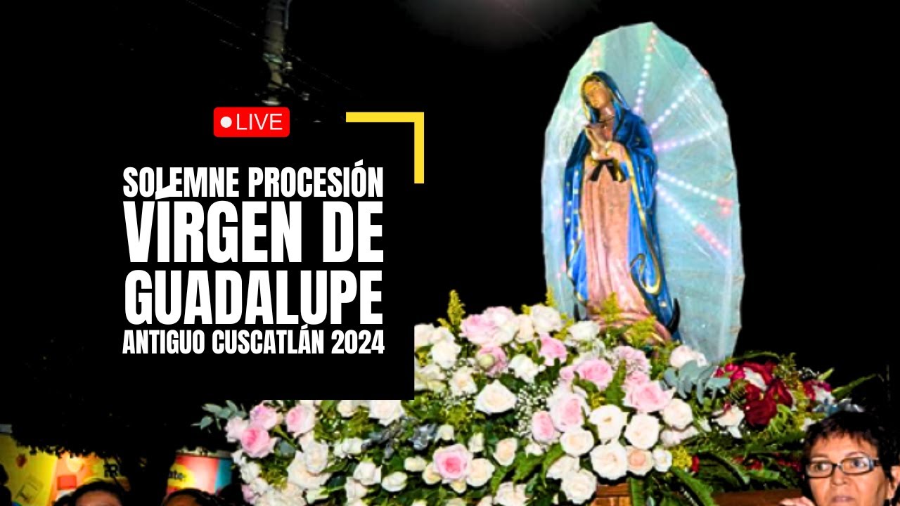 VIRGEN DE GUADALUPE procesiona en calles de ANTIGUO CUSCATLAN por Fiesta Patronal - EL SALVADOR 2024