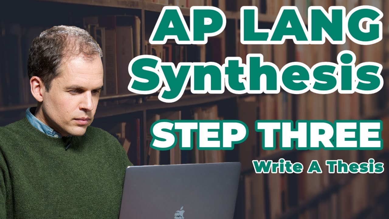 How to Write the AP Lang Synthesis Essay: Write a Thesis