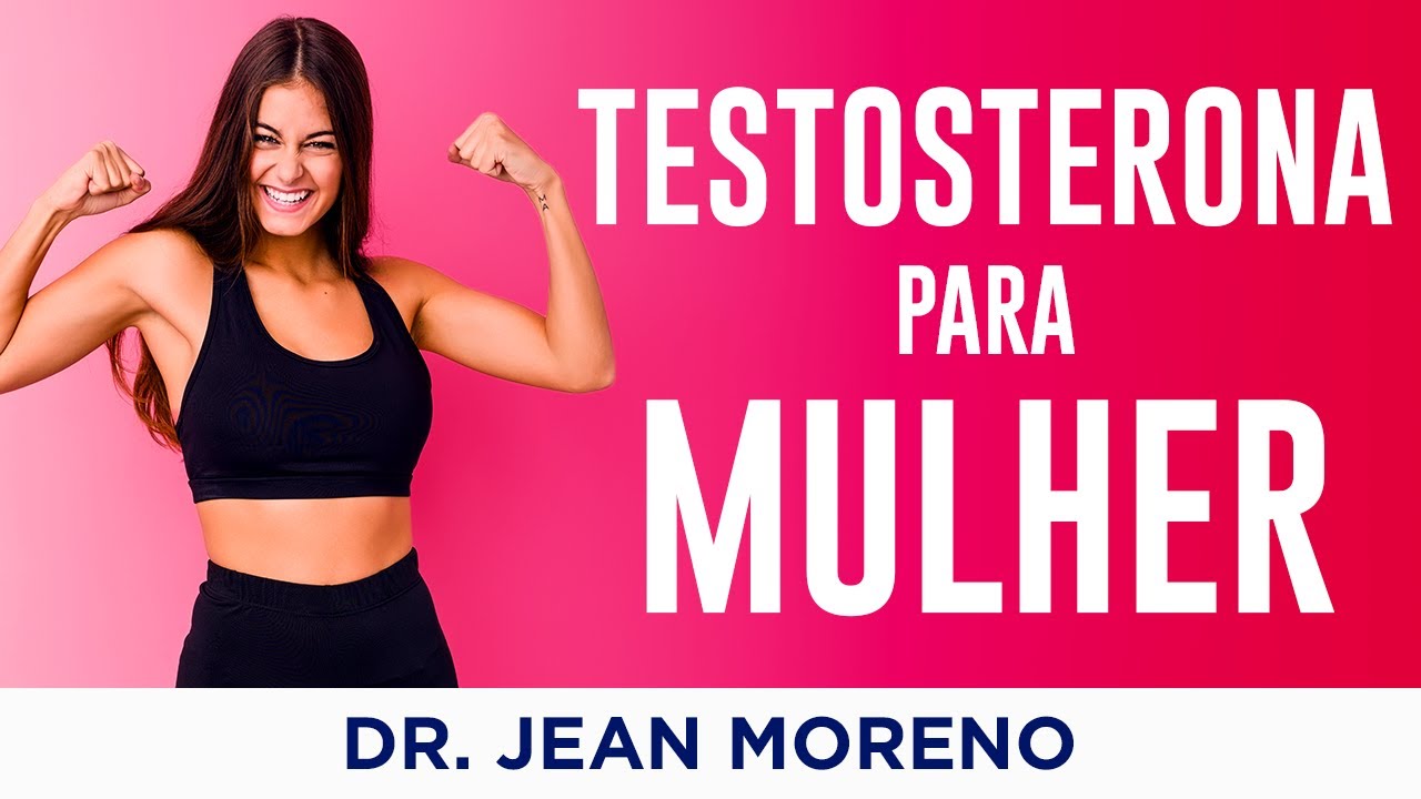 Uso de Testosterona para Mulheres &ndash; Dr. Jean Moreno Ginecologista.