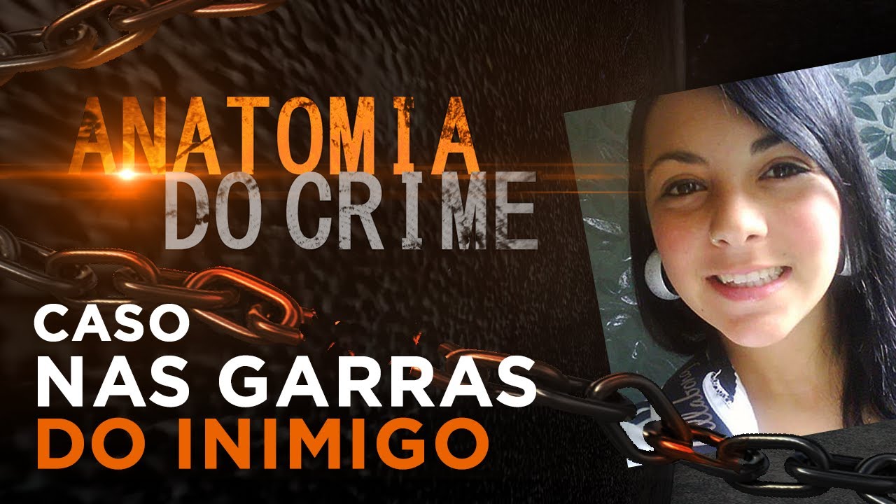 NAS GARRAS DO INIMIGO - ANATOMIA DO CRIME