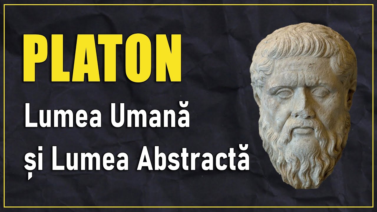 Platon: Lumea Umană și Lumea Abstractă