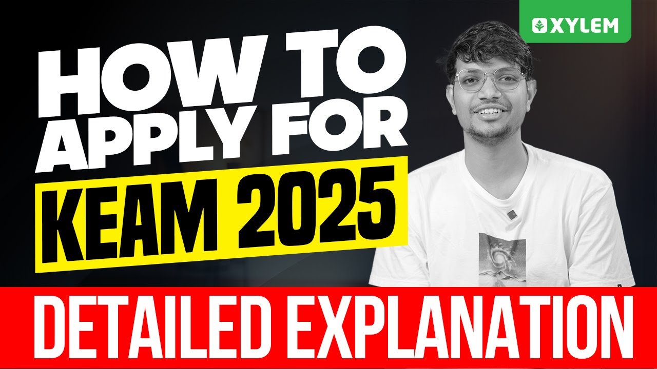 HOW TO APPLY FOR KEAM 2025? DETAILED EXPLANATION | Xylem KEAM