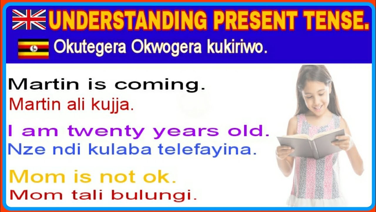 Understanding Present Tense. Okutegera Okwogera kukiriwo.#