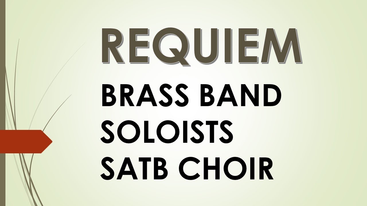Faure's Requiem for Brass band, soloists, and SATB Choir