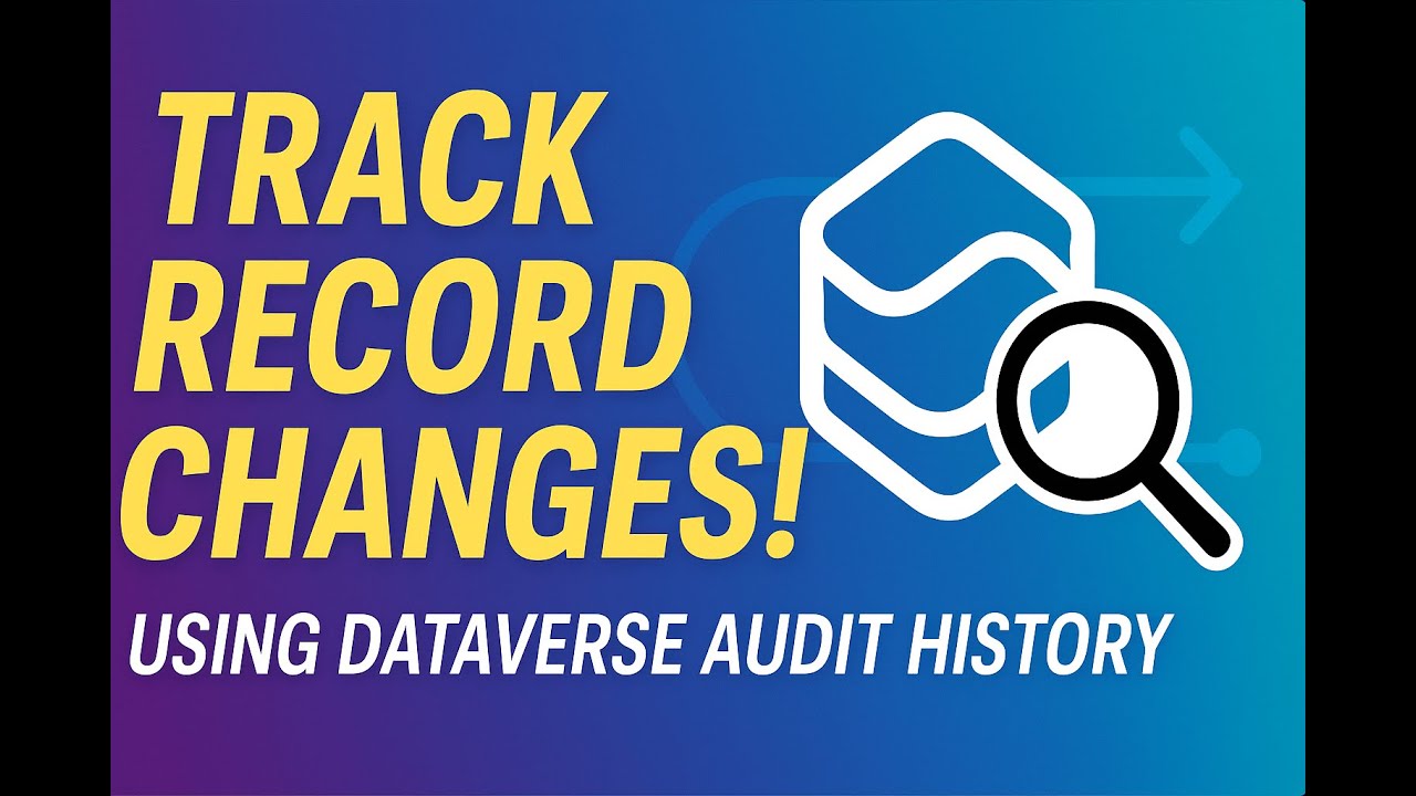 How to Track Dataverse Record Changes Using Audit History