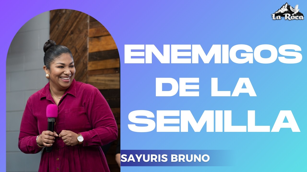 Enemigos De La Semilla | Pastora Sayuris Bruno | Iglesia La Roca