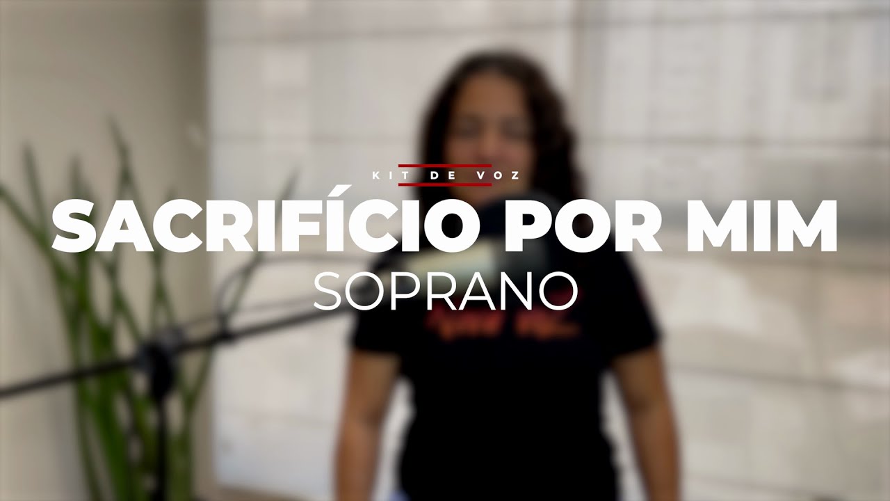 SACRIFÍCIO POR MIM | Kit de Voz - Soprano
