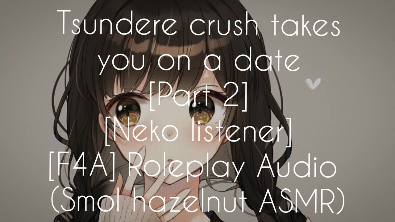 [F4A] tsundere crush takes you on a date [Part 2] [neko listener]