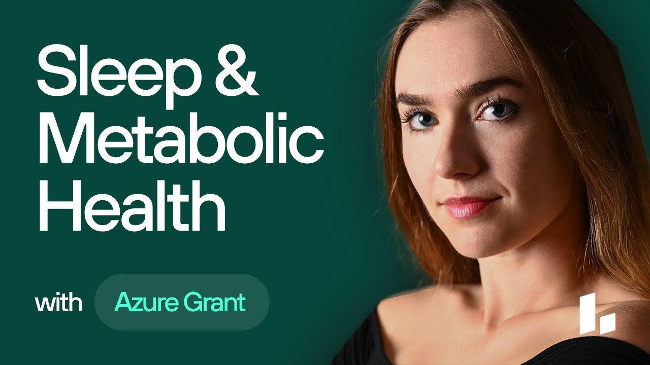 How SLEEP Affects Weight Loss and Metabolic Health | Dr. Azure Grant & Ben Grynol
