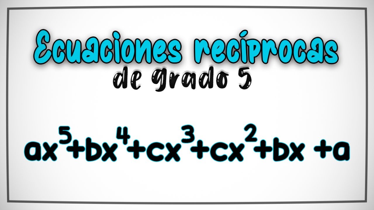 ECUACIONES RECÍPROCAS DE GRADO 5 - EJEMPLOS