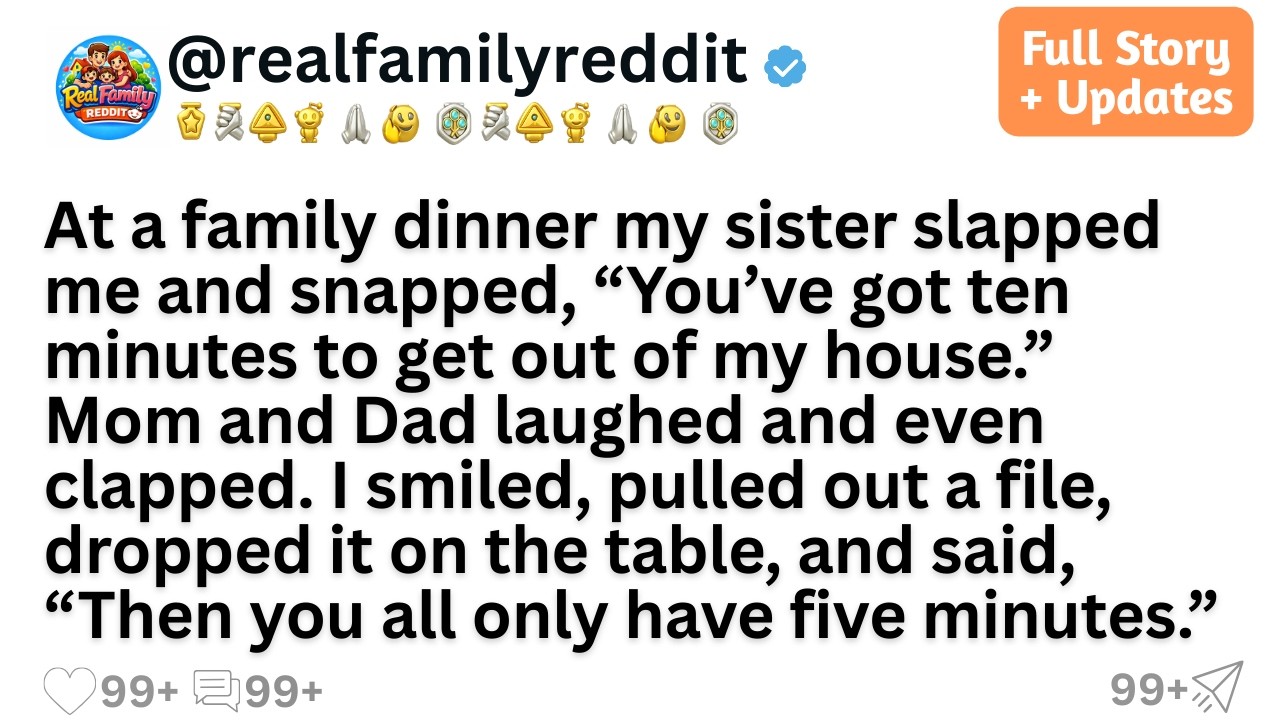 At a family dinner my sister slapped me and snapped, “You’ve got ten minutes to get out of my house.
